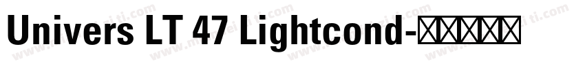 Univers LT 47 Lightcond字体转换
